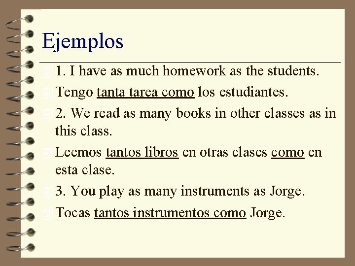 Ejemplos 4 1. I have as much homework as the students. 4 Tengo tanta