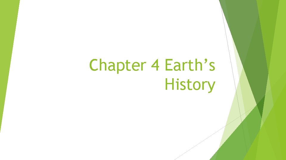 Chapter 4 Earth’s History 