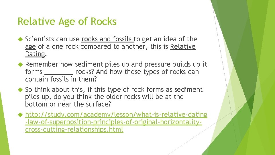 Relative Age of Rocks Scientists can use rocks and fossils to get an idea