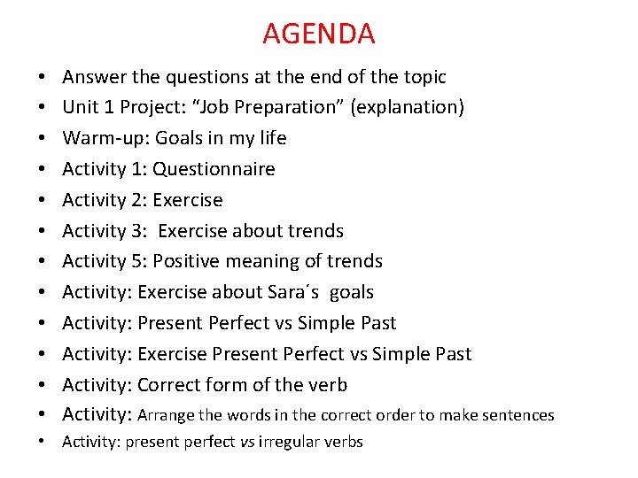 AGENDA • • • Answer the questions at the end of the topic Unit