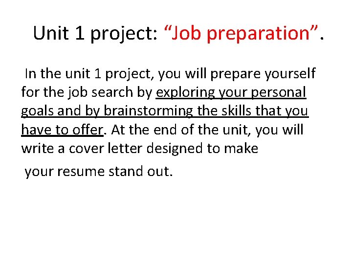 Unit 1 project: “Job preparation”. In the unit 1 project, you will prepare yourself