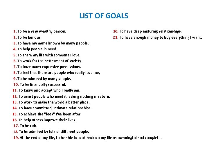 LIST OF GOALS 1. To be a very wealthy person. 20. To have deep