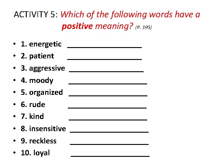 ACTIVITY 5: Which of the following words have a positive meaning? (P. 195) •