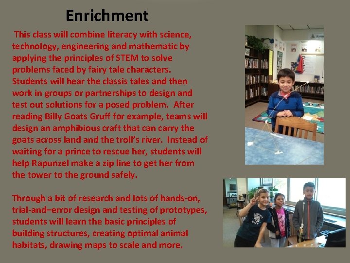 Enrichment This class will combine literacy with science, technology, engineering and mathematic by applying