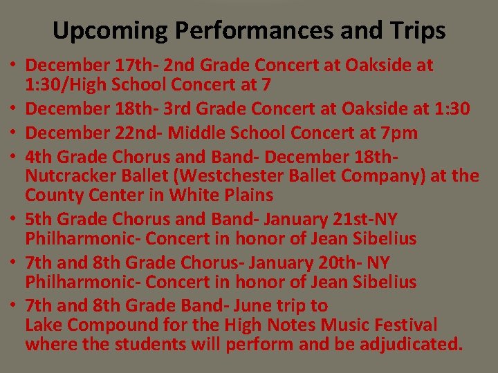 Upcoming Performances and Trips • December 17 th- 2 nd Grade Concert at Oakside