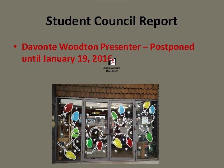 Student Council Report • Davonte Woodton Presenter – Postponed until January 19, 2016 