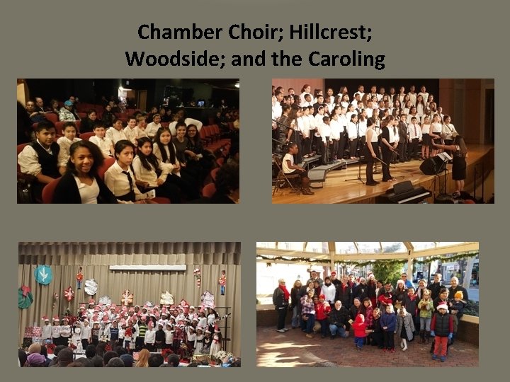 Chamber Choir; Hillcrest; Woodside; and the Caroling 