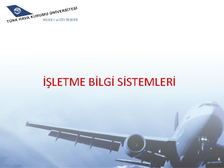 İŞLETME BİLGİ SİSTEMLERİ 