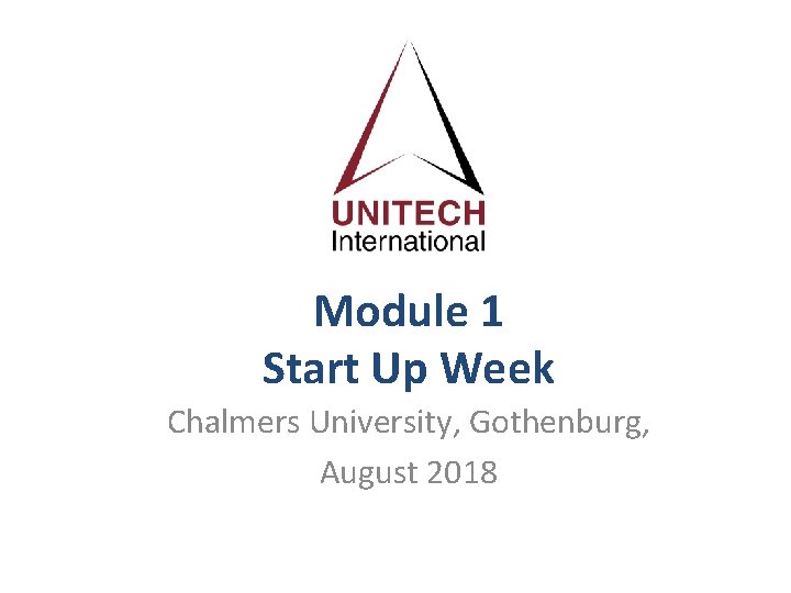 Module 1 Start Up Week Chalmers University, Gothenburg, August 2018 