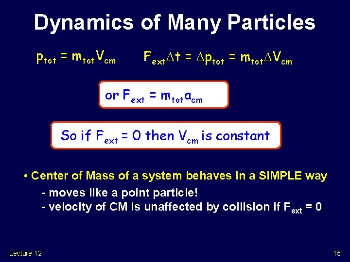 Dynamics of Many Particles ptot = mtot. Vcm Fext. Dt = Dptot = mtot.