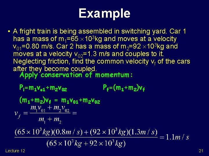 Example • A fright train is being assembled in switching yard. Car 1 has