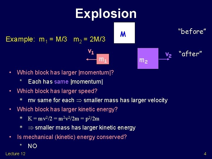 Explosion Example: m 1 = M/3 m 2 = 2 M/3 v 1 “before”