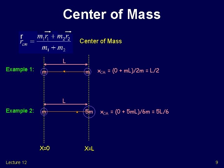 Center of Mass L Example 1: m m x. CM = (0 + m.