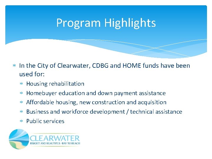 Program Highlights In the City of Clearwater, CDBG and HOME funds have been used