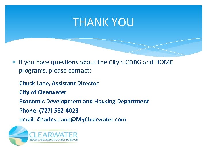 THANK YOU If you have questions about the City’s CDBG and HOME programs, please