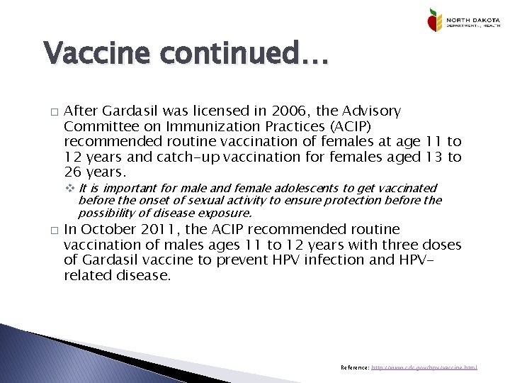 Vaccine continued… � After Gardasil was licensed in 2006, the Advisory Committee on Immunization