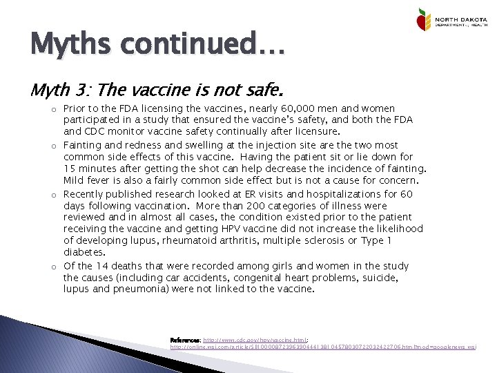 Myths continued… Myth 3: The vaccine is not safe. o Prior to the FDA