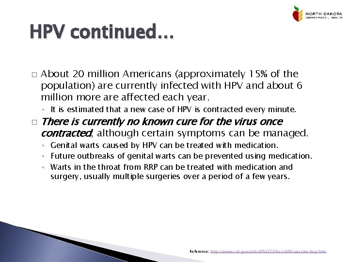 HPV continued… � About 20 million Americans (approximately 15% of the population) are currently