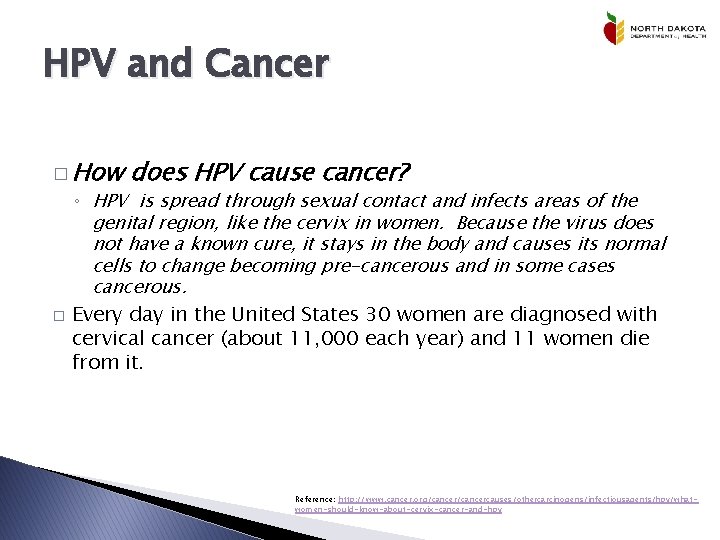 HPV and Cancer � How does HPV cause cancer? ◦ HPV is spread through