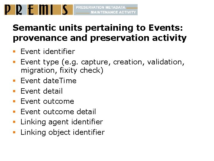 Semantic units pertaining to Events: provenance and preservation activity § Event identifier § Event