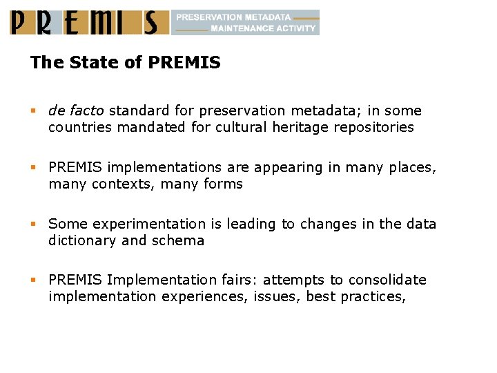 The State of PREMIS § de facto standard for preservation metadata; in some countries