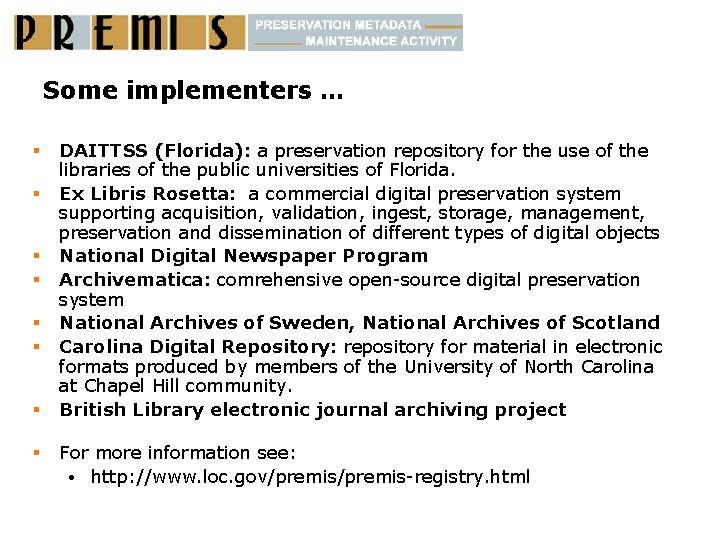 Some implementers … § § § § DAITTSS (Florida): a preservation repository for the