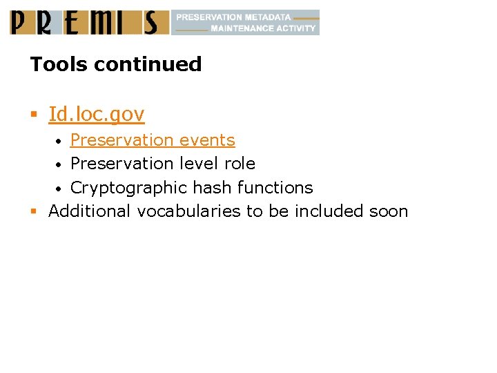 Tools continued § Id. loc. gov Preservation events • Preservation level role • Cryptographic