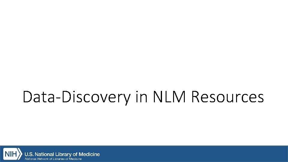 Data-Discovery in NLM Resources 