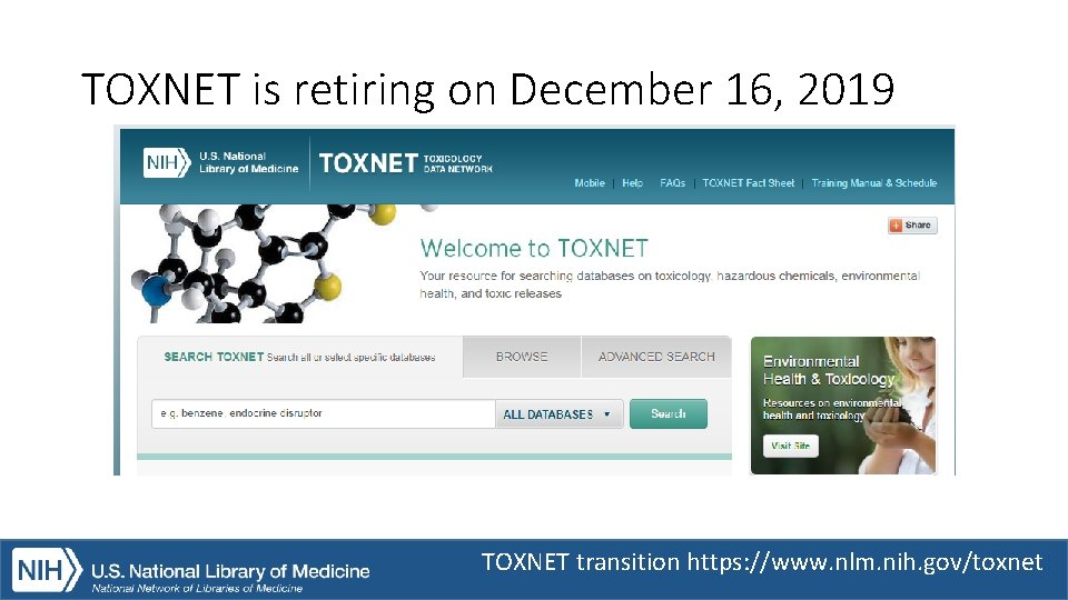 TOXNET is retiring on December 16, 2019 TOXNET transition https: //www. nlm. nih. gov/toxnet