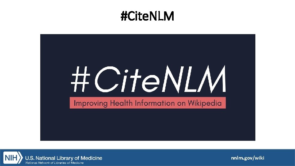 #Cite. NLM nnlm. gov/wiki 