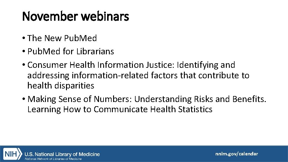 November webinars • The New Pub. Med • Pub. Med for Librarians • Consumer