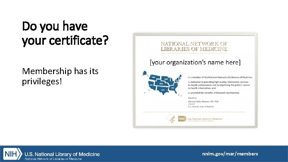 Do you have your certificate? Membership has its privileges! nnlm. gov/mar/members 