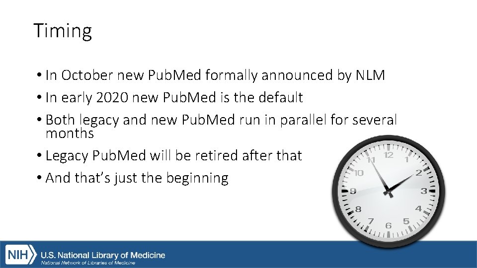 Timing • In October new Pub. Med formally announced by NLM • In early