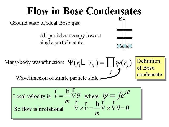 Flow in Bose Condensates E Ground state of ideal Bose gas: All particles occupy