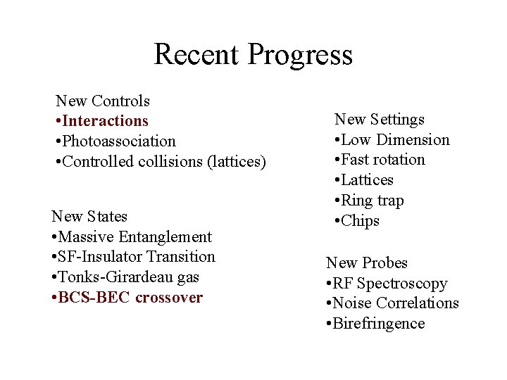 Recent Progress New Controls • Interactions • Photoassociation • Controlled collisions (lattices) New States