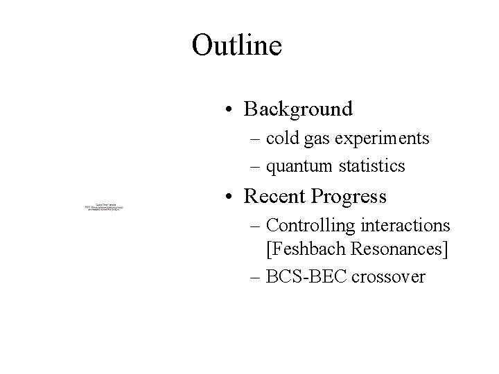 Outline • Background – cold gas experiments – quantum statistics • Recent Progress –