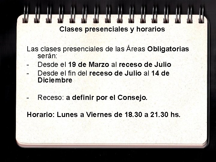 Clases presenciales y horarios Las clases presenciales de las Áreas Obligatorias serán: - Desde