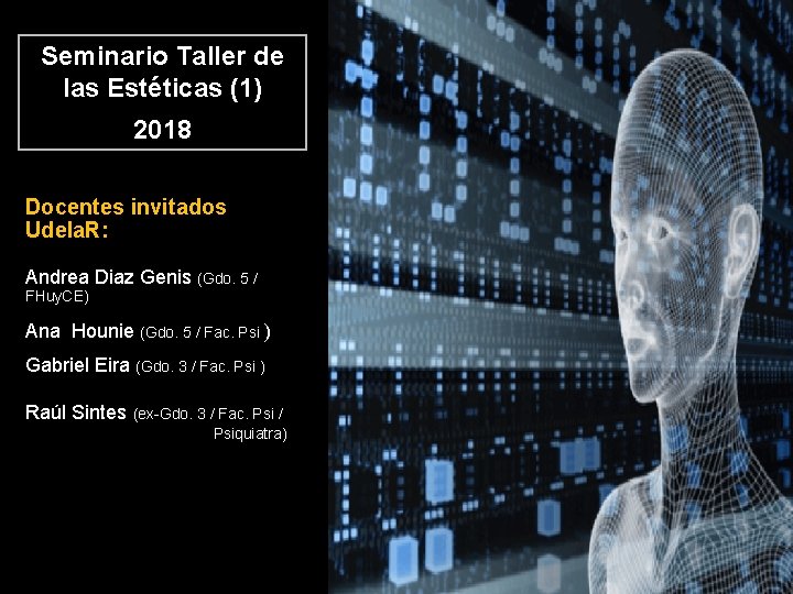 Seminario Taller de las Estéticas (1) 2018 Docentes invitados Udela. R: Andrea Diaz Genis