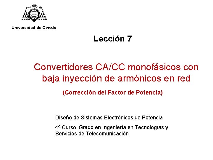 Universidad de Oviedo Lección 7 Convertidores CA/CC monofásicos con baja inyección de armónicos en