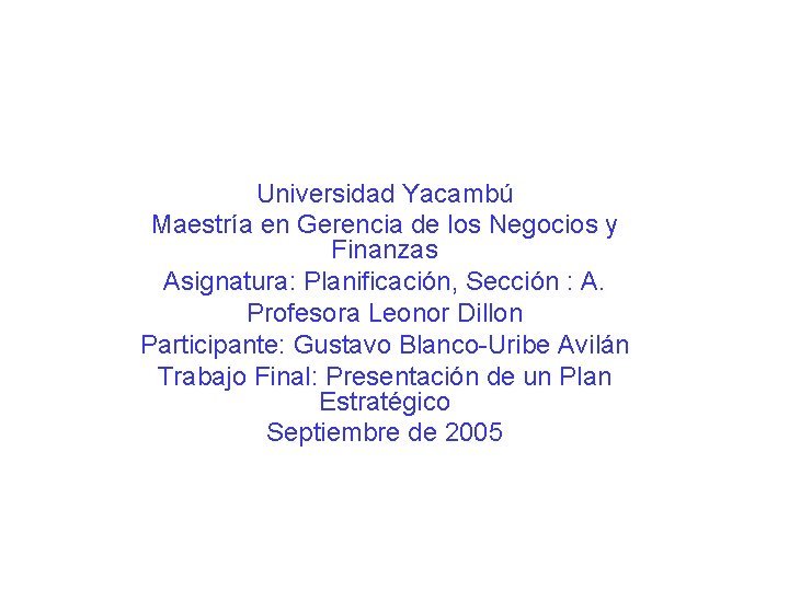 Universidad Yacambú Maestría en Gerencia de los Negocios y Finanzas Asignatura: Planificación, Sección :