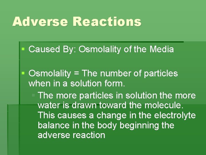 Adverse Reactions § Caused By: Osmolality of the Media § Osmolality = The number