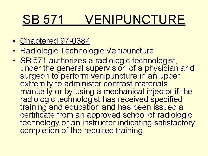 SB 571 VENIPUNCTURE • Chaptered 97 -0384 • Radiologic Technologic: Venipuncture • SB 571