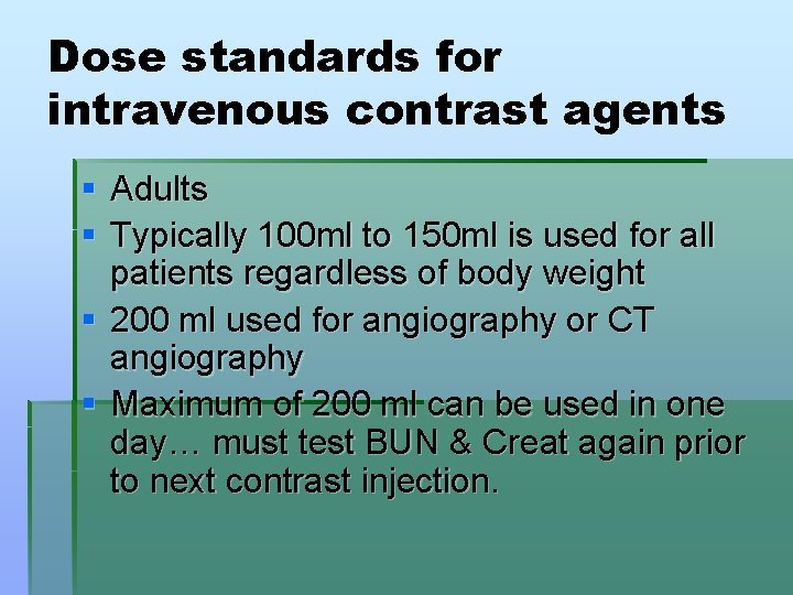 Dose standards for intravenous contrast agents § Adults § Typically 100 ml to 150
