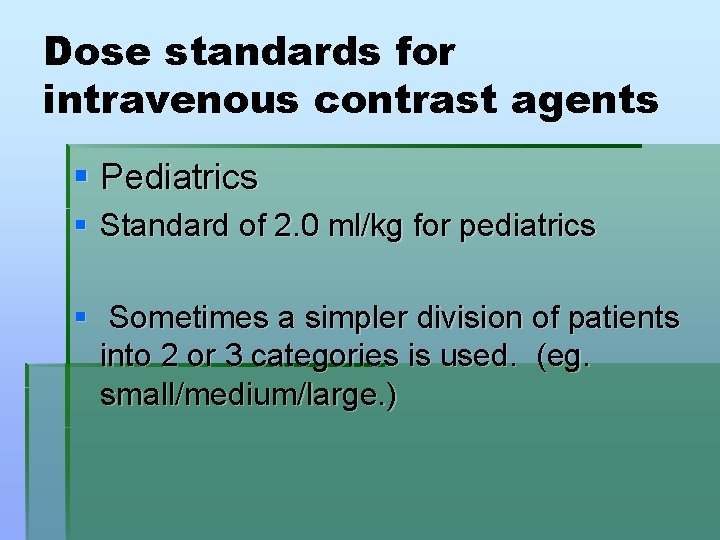 Dose standards for intravenous contrast agents § Pediatrics § Standard of 2. 0 ml/kg