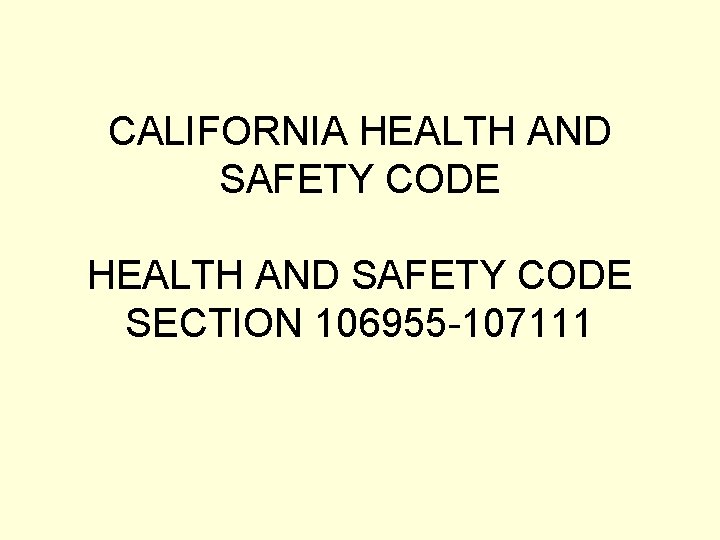 CALIFORNIA HEALTH AND SAFETY CODE SECTION 106955 -107111 