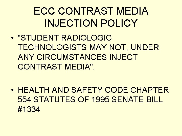 ECC CONTRAST MEDIA INJECTION POLICY • "STUDENT RADIOLOGIC TECHNOLOGISTS MAY NOT, UNDER ANY CIRCUMSTANCES