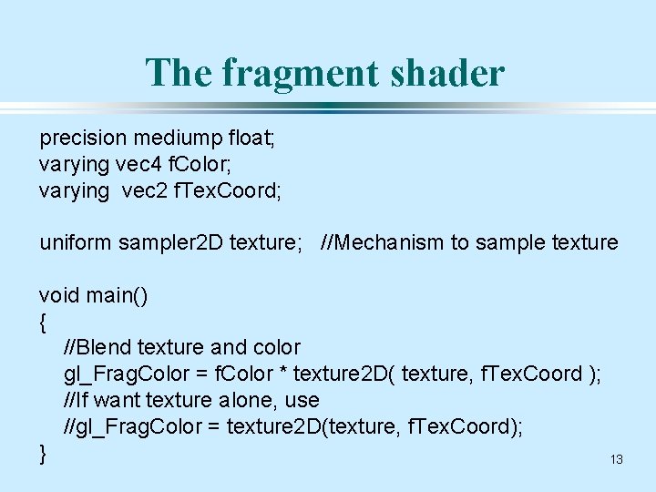 The fragment shader precision mediump float; varying vec 4 f. Color; varying vec 2