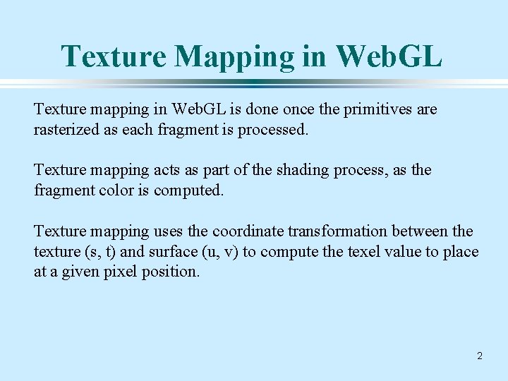 Texture Mapping in Web. GL Texture mapping in Web. GL is done once the