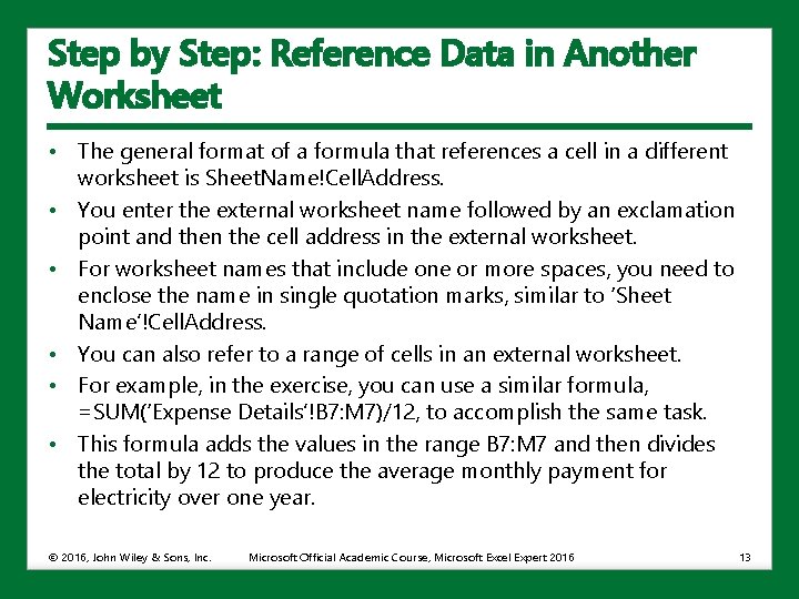 Step by Step: Reference Data in Another Worksheet • The general format of a