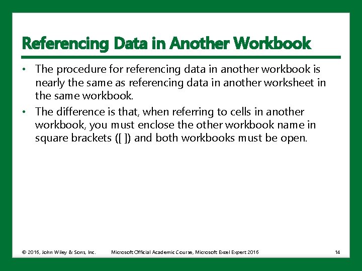 Referencing Data in Another Workbook • The procedure for referencing data in another workbook